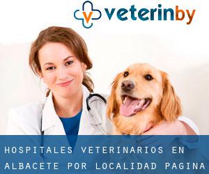 hospitales veterinarios en Albacete por localidad - página 1