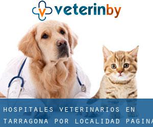 hospitales veterinarios en Tarragona por localidad - página 5